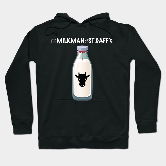 The Milkman of St. Gaff's Hoodie by The Milkman of St. Gaff's Podcast